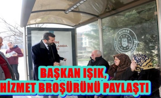 BAŞKAN IŞIK, HİZMET BROŞÜRÜNÜ PAYLAŞTI