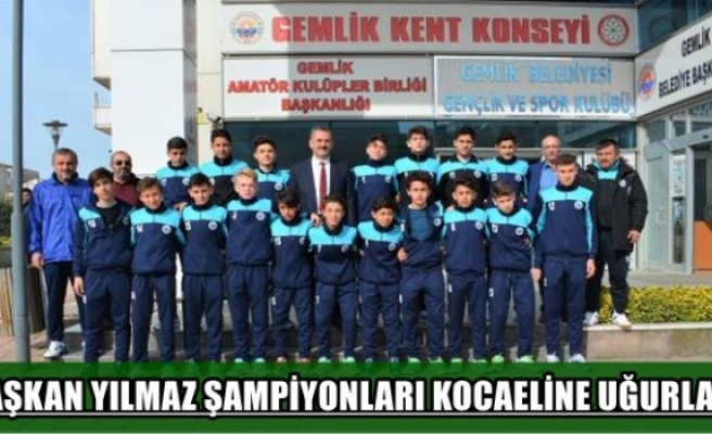 BAŞKAN YILMAZ ŞAMPİYONLARI KOCAELİNE UĞURLADI	