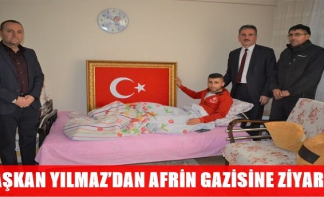 BAŞKAN YILMAZ’DAN AFRİN GAZİSİNE ZİYARET