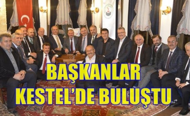 Başkanlar Kestel’de Buluştu.