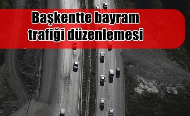 Başkentte bayram trafiği düzenlemesi