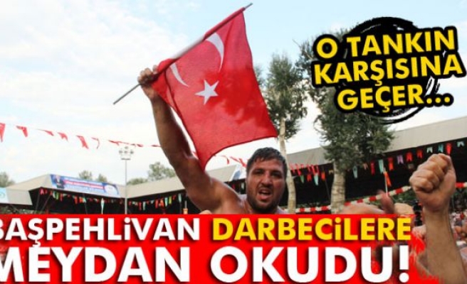 Başpehlivan Recep Kara, darbecilere meydan okudu