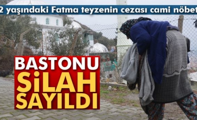 BASTONU SİLAH SAYILDI!