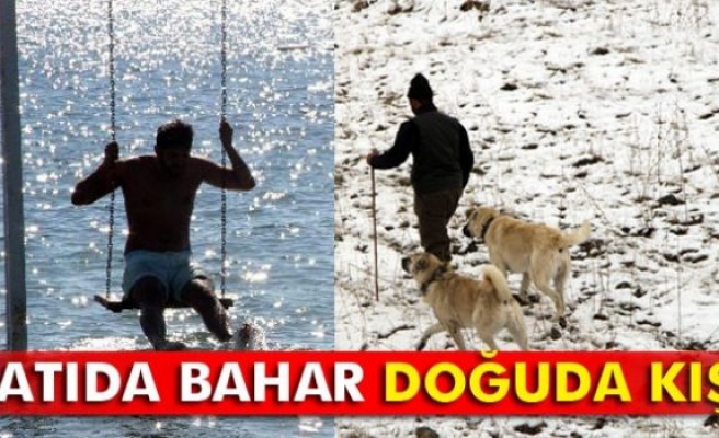 Batıda bahar doğuda kış!