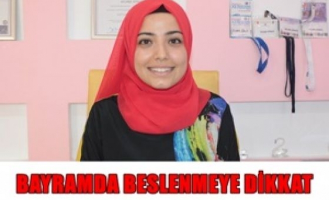 Bayramda beslenmeye dikkat