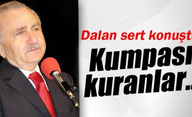 Bedrettin Dalan: ‘Kumpası kuranlar…’