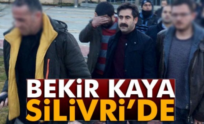 Bekir Kaya Silivri Cezaevi’ne gönderildi