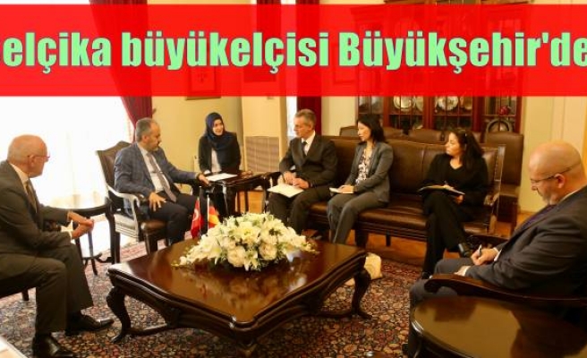 Belçika büyükelçisi Büyükşehir'de