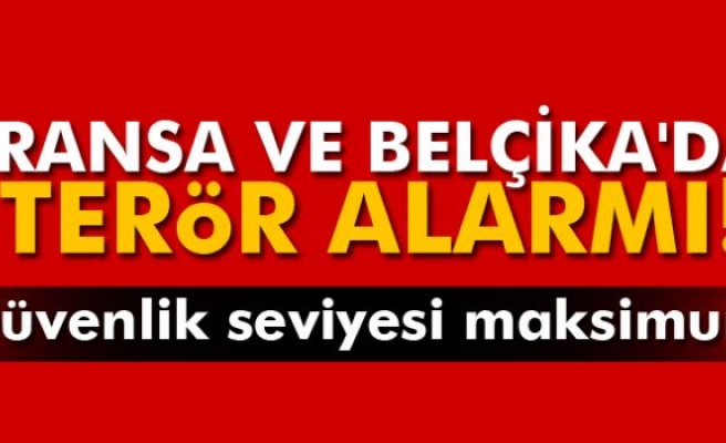 Belçika ve Fransa'da terör alarmı