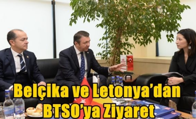 Belçika ve Letonya’dan BTSO’ya Ziyaret