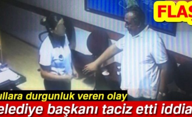 BELEDİYE BAŞKANI TACİZ ETTİ İDDİASI!