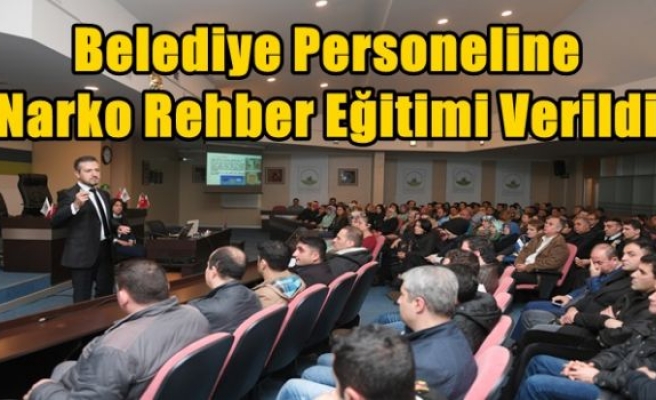 Belediye Personeline Narko Rehber Eğitimi Verildi