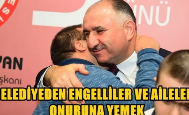 BELEDİYEDEN ENGELLİLER VE AİLELERİ ONURUNA YEMEK