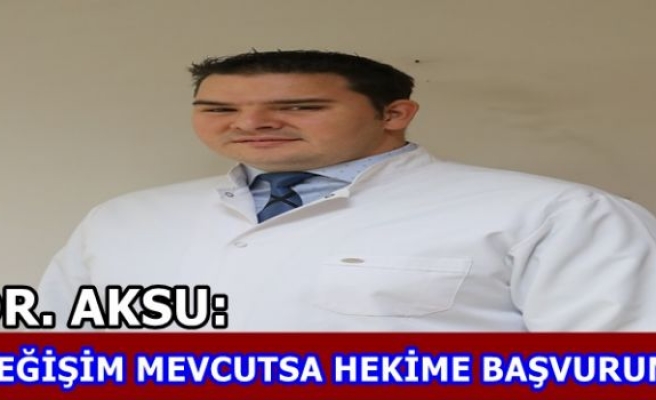 BENLERİNİZDEKİ DEĞİŞİMLERE DİKKAT EDİN