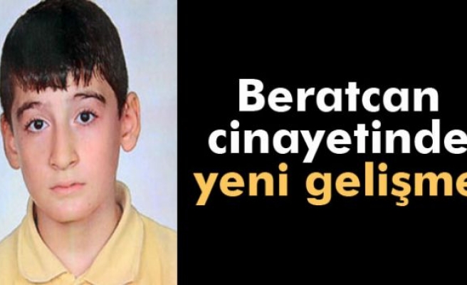 Beratcan cinayetinde yeni gelişme