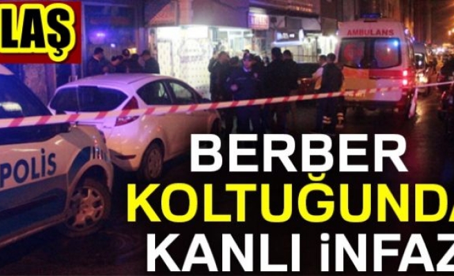  Berber koltuğunda kanlı infaz!