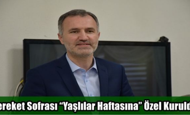 Bereket Sofrası “Yaşlılar Haftasına” Özel Kuruldu	