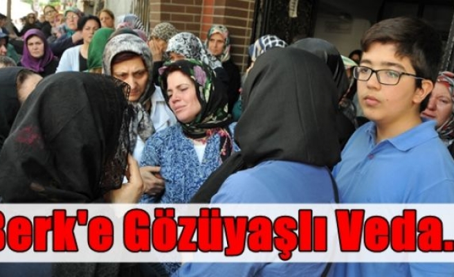 Berk'e Gözüyaşlı Veda...