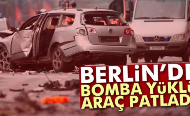 Berlin’de bomba yüklü araç patladı