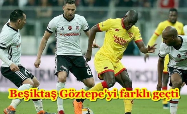 Beşiktaş Göztepe'yi farklı geçti