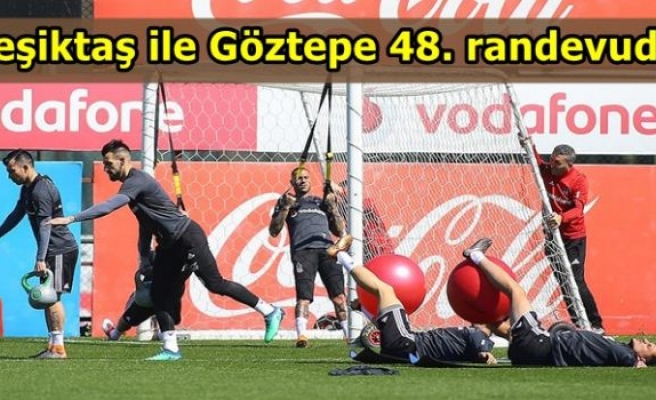 Beşiktaş ile Göztepe 48. randevuda