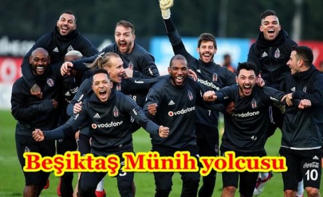 Beşiktaş Münih yolcusu