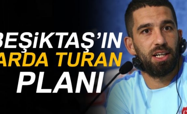 BEŞİKTAŞ'IN ARDA TURAN PLANI!