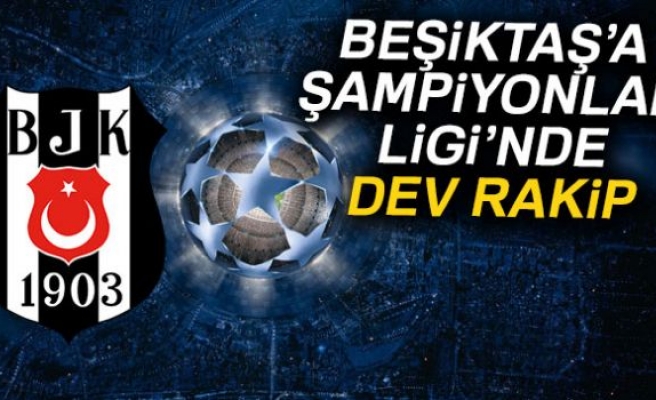 Beşiktaş'ın rakibi kim oldu?