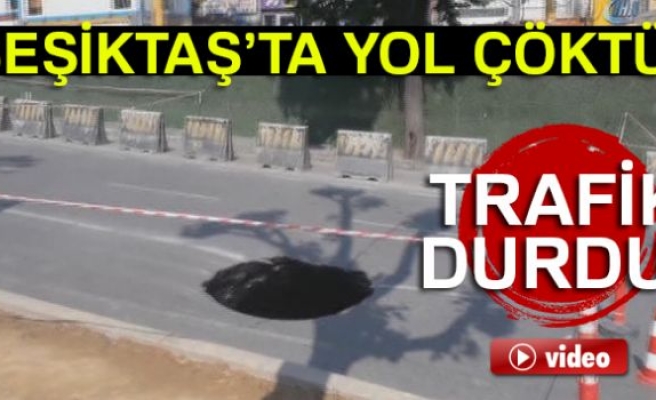 Beşiktaş'ta yol çöktü