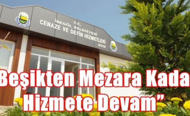 “Beşikten Mezara Kadar Hizmete Devam”