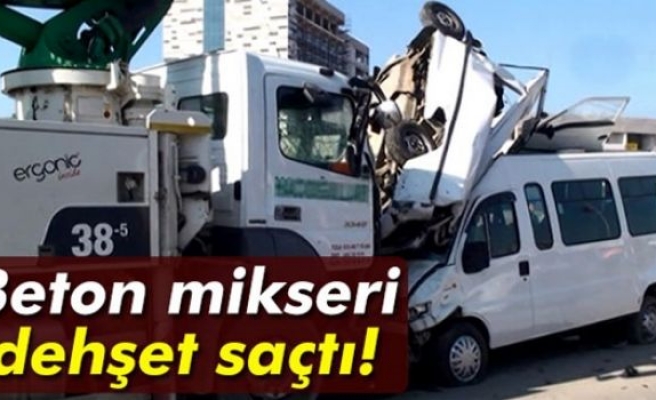 Beton mikseri dehşet saçtı