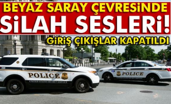 Beyaz Saray yakınında silah sesleri