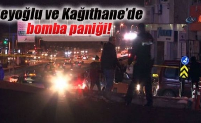 Beyoğlu ve Kağıthane'de bomba paniği!