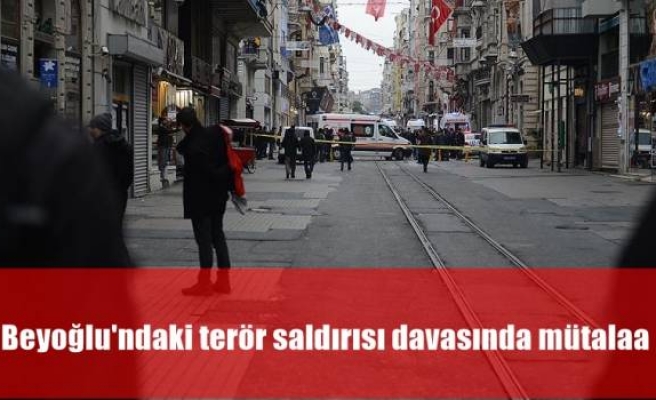 Beyoğlu'ndaki terör saldırısı davasında mütalaa