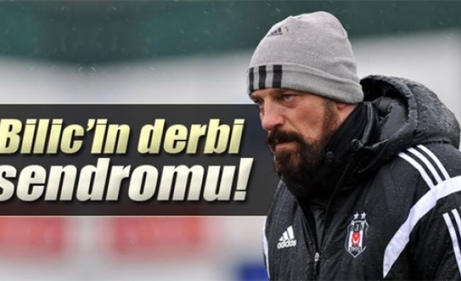 Bilic’in derbi sendromu!