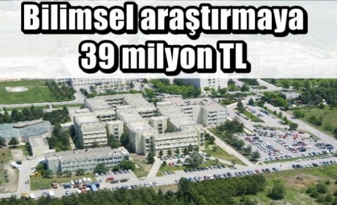 Bilimsel araştırmaya 39 milyon TL