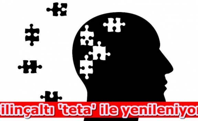 Bilinçaltı 'teta' ile yenileniyor