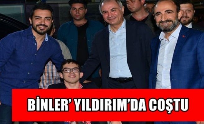 BİNLER’ YILDIRIM’DA COŞTU