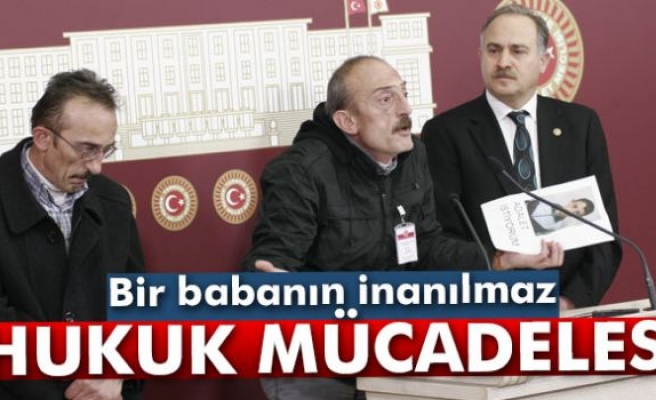 Bir babanın inanılmaz hukuk mücadelesi