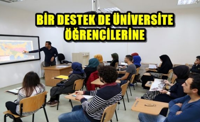 BİR DESTEK DE ÜNİVERSİTE ÖĞRENCİLERİNE