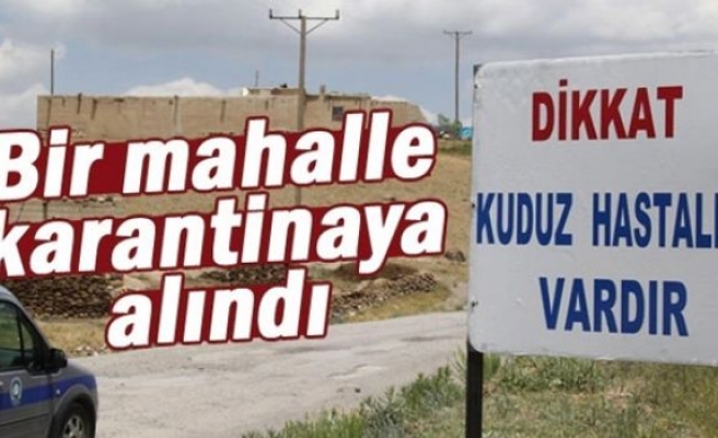 Bir mahalle karantinaya alındı