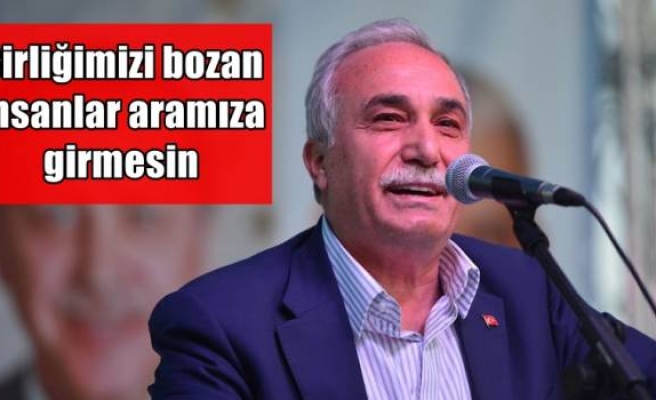 Birliğimizi bozan insanlar aramıza girmesin