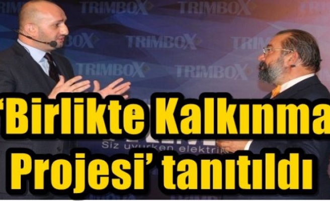  ‘Birlikte Kalkınma Projesi’ tanıtıldı 