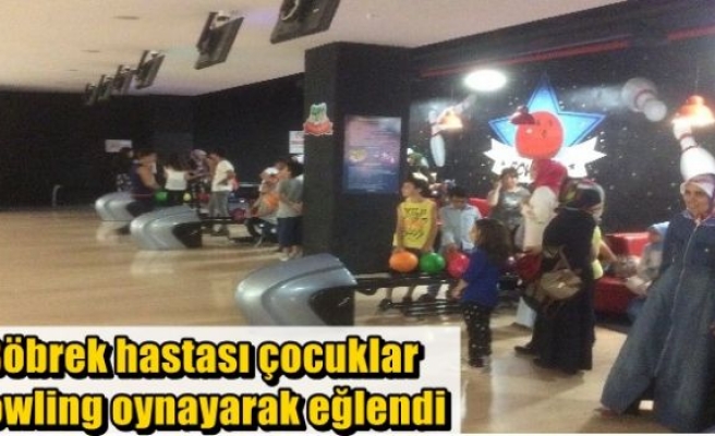 Böbrek hastası çocuklar bowling oynayarak eğlendi