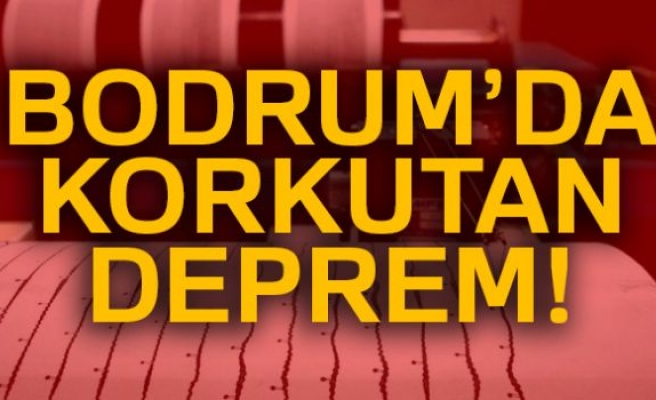 BODRUM'DA KORKUTAN DEPREM!