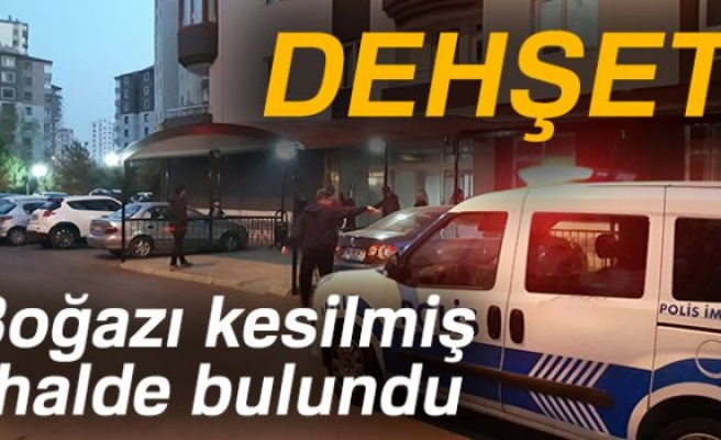 BOĞAZI KESİLMİŞ HALDE BULUNDU!