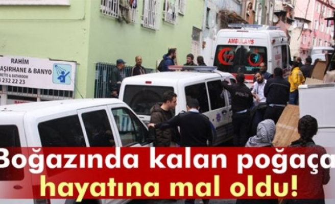 Boğazında kalan poğaça hayatından etti