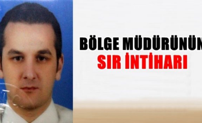 Bölge müdürünün sır intiharı