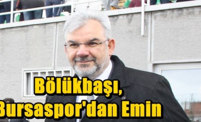 Bölükbaşı,Bursaspor'dan Emin