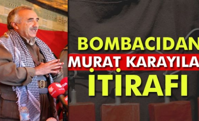 Bombacıdan Murat Karayılan itirafı